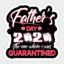 The first father's day was celebrated on june 19, 1910, in the state of washington. Father S Day 2020 The One We Were In Quarantine Funny Gift 2020 T Shirt Funny Gift Hlatee Aufkleber Teepublic De
