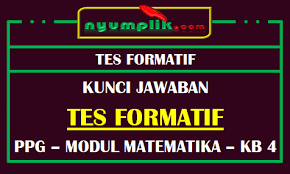 Kunci jawaban modul pengayaan matematika kelas 10 semester 1. Soal Dan Kunci Jawaban Tes Formatif Modul Mtk Kb 4 Ppg 2020 Nyumplik Com