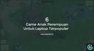 Game Anak Perempuan Untuk Laptop Terpopuler