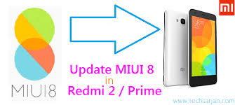 How To Update Miui 8 Marshmallow In Redmi 2 Prime Tech Sarjan