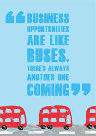 Business Opportunities Are Like Buses There S Always Another One Coming Richard Branson Great Business Quotes Business Quotes Business Motivational Quotes