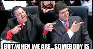 Spanish Announce We Arent Always On Tv But When We Aresomebody Is Going T Wwe Funny Wrestling Memes Wrestling Quotes