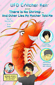 There is No Shrimp... And Other Lies My Mother Told Me (Life Lessons from a  UFO Catcher: An Autobiographical Manga): Loui, Kenny, Yamawe:  9798986730035: Amazon.com: Books