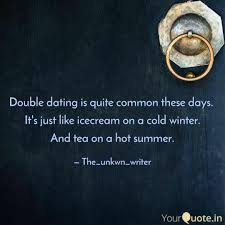 You might spent the whole of your life in a dating relationship hoping it will give birth to marriage. Double Dating Is Quite Co Quotes Writings By Sudhanshu Jha Yourquote