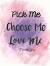 Pick Me Choose Me Love Me Tattoo