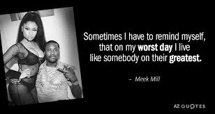 I've been in a bad environment more years than i've been in a good environment. Top 25 Quotes By Meek Mill A Z Quotes