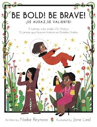 Like someone can find your identity by searching for the pictures? Be Bold Be Brave 11 Latinas Who Made U S History English And Spanish Edition Naibe Reynoso Jone Leal Jone Leal 9781733710305 Amazon Com Books