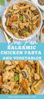 One Pan Balsamic Chicken Pasta Vegetables Recipe In 2020 Balsamic Chicken Balsamic Chicken Pasta Quick Healthy Dinner