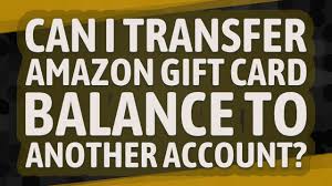 Is there a way to transfer the balance to my account with prime? How Do I Transfer An Amazon Gift Card Balance To Another Account Solved