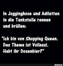 In Jogginghose Und Adiletten In Die Tankstelle Witzige Spruche Lustige Spruche Gute Witze