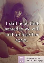 Someday We Will Find What We Are Looking For Whisper Share Secrets Express Yourself Meet New People Thinking Of You Quotes Together Quotes Strong Quotes
