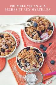 Recette Vegane Comment Faire Un Crumble Sans Beurre Crumble Sans Beurre Crumble Vegan Recette Myrtille
