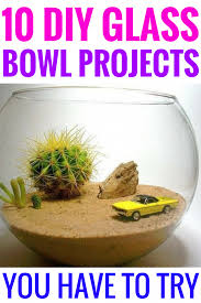 10 Diy Glass Bowl Projects You Have To Try Diy Hacks Crafts Homedecorhacksdiy Diy Glass Glass Bowl Decor Glass Crafts Diy