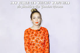 Founded in december 2014, the $162 million (2018 revenues). How Bumble Ceo Whitney Wolfe Herd Is Shaking Up Gender Norms