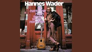 I wanna make you hungry. Songtext Hannes Wader Monika Musikguru