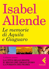 Una misteriosa figura denominata la bestia terrorizza le comunità locali ed alex insieme a sua nonna kate, che ha il compito di realizzare. Libro Le Memorie Di Aquila E Giaguaro I Allende Feltrinelli Universale Economica Lafeltrinelli