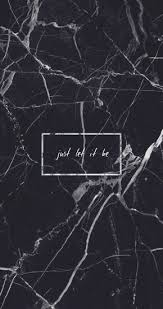 Black Marble Just Let It Be Quote Grunge Tumblr Aesthetic Iphone Background Wallpaper More Tumblr Iphone Wallpaper Feature Wallpaper Tumblr Backgrounds