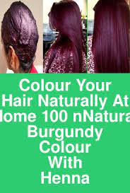 Colour Your Hair Naturally At Home 100 Natural Burgundy Colour With Henna Today I Am Sharing How To Colou Burgundy Hair Color Your Hair Natural Hair Styles