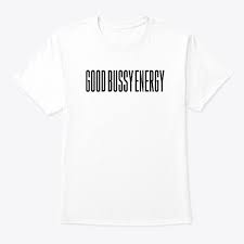 Good Bussy Energy | Black-Box Shirt Shop