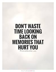 Don't waste time looking a cheap hotel when you arrive. Your A Waste Of Time Quotes Don T Waste Time Looking Back On Memories That Hurt You Picture Dogtrainingobedienceschool Com