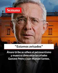 Le contamos:  https://www.semana.com/politica/articulo/alvaro-uribe-se-refiere-al-petrosantismo-y-muestra-como-estarian-aliados-petro-y-santos-estamos-avisados-para-el-2026/202551/