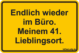 Endlich Wieder Im Buro Meinem 41 Lieblingsort Gefunden Auf Https Www Istdaslustig De Spruch 5086 Lustig Spruche Fun Lustige Spruche Spruche Lustig