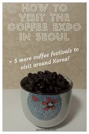 How Why To Visit Coex Coffee Expo In Seoul Seoul Korea Travel South Korea Travel