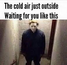 28 Funny Memes Cold Outside Factory Memes