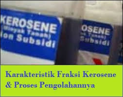 Karakteristik Fraksi Kerosene Dan Proses Pengolahannya Proses Industri