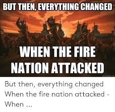 25 Best Memes About And Then The Fire Nation Attacked Meme And Then The Fire Nation Attacked Memes