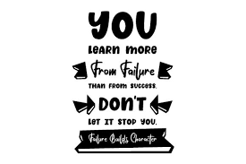 You Learn More From Failure Than From Success Don T Let It Stop You Failure Builds Character Svg Cut File By Creative Fabrica Crafts Creative Fabrica