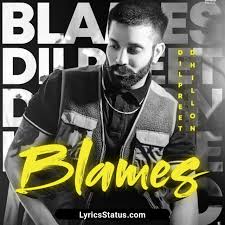 Blames Dilpreet Dhillon Lyrics Status Download Punjabi Song Songs Latest Song Lyrics Song Status