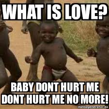 Meme I M Sexy And I Know It What Is Love Baby Dont Hurt Me Dont Hurt Me No More 3269121