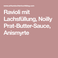 Hausgemachte Ravioli Mit Lachsfullung Noilly Prat Butter Sauce Anismyrte Hausgemachte Ravioli Ravioli Und Essen Und Trinken
