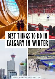 10 Things To Do In Calgary In Winter Calgary Winter Guide Canadian Travel Canada Travel Winter Travel