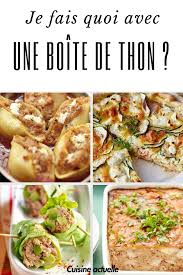 Je Fais Quoi Avec Une Boite De Thon Nos 40 Recettes Best Of Recette Thon Recette Thon En Boite Thon En Boite