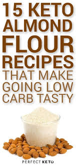 15 Keto Almond Flour Recipes That Make Going Low Carb Tasty Almond Flour Recipes Almond Recipes Ketogenic Recipes