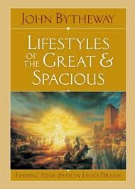 But here's what they failed to mention. Lifestyles Of The Great And Spacious Finding Your Path In Lehi S Dream By John Bytheway