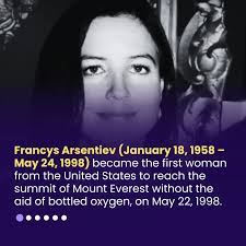 Francys Arsentiev was a brave American woman who loved climbing mountains.  She became famous for a sad reason