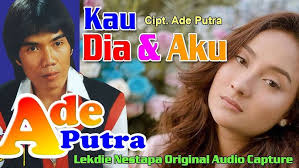 KAU DIA DAN AKU (Cipt. Ade Putra)