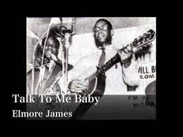 Talk To Me Baby Elmore James Youtube