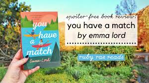 YOU HAVE A MATCH BY EMMA LORD // spoiler-free book review: a dazzling YA  summer camp contemporary ft. heavy sibling relationships & adorable friends  to lovers romance