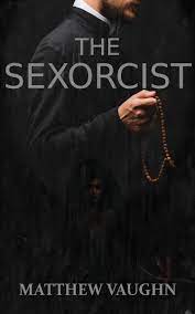 The Sexorcist by Matthew Vaughn | Goodreads