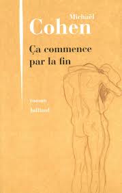 Emmanuelle beart ca commence par la fin. Ca Commence Par La Fin French Edition Cohen Michael 9782260017318 Amazon Com Books
