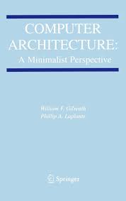In our series on architectural movements and styles, melissa harrison explains minimalist architecture using 10 everything you need to know about minimalist architecture in 10 buildings. Computer Architecture A Minimalist Perspective 730 The Springer International Series In Engineering And Computer Science 730 Amazon Co Uk Gilreath William F Laplante Phillip A 9781402074165 Books