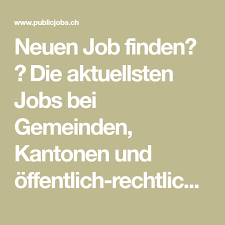 neuen job finden die aktuellsten jobs bei gemeinden kantonen und offentlich rechtlichen betrieben finden und direkt online bewerbe in 2020 job finden neuer job job