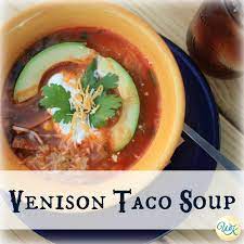 Venison Taco Soup My Wild Kitchen Your Destination For Wild Recipes Venison Recipes Venison Soup Recipe Ground Venison Recipes