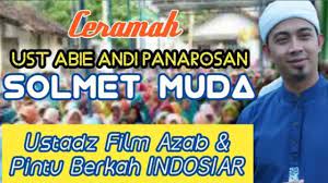 Sholeh was first known as the champion in the speech and national lecture contest at istiqlal mosque in 2000. Ceramah Ust Abie Andi Panarosan Solmet Muda Ustadz Film Azab Pintu Berkah Indosiar Youtube