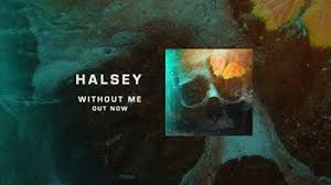 Music Download Halsey S Without Me Song Audio Mp3 Mp4 With Lyrics Without Me Is A Mid Tempo And R Me Too Lyrics Without Me Halsey