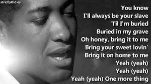 Sam Cooke Bring It On Home To Me Lyrics One Of My All Time Favorite Signers He Was An Original A Master Mr Cooke Me Too Lyrics Music Memories Lyrics